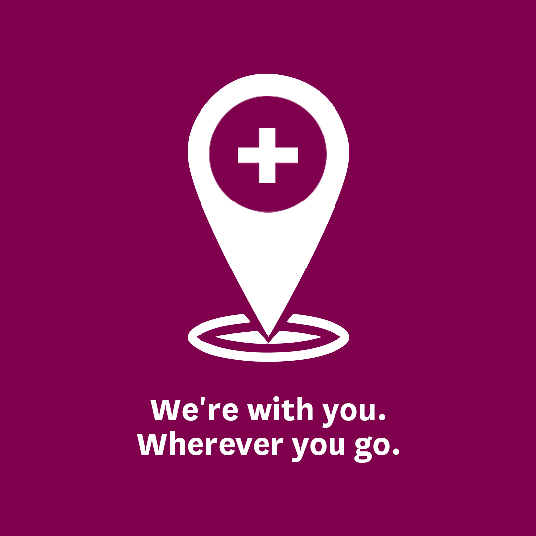 We're with you. Wherever you go.